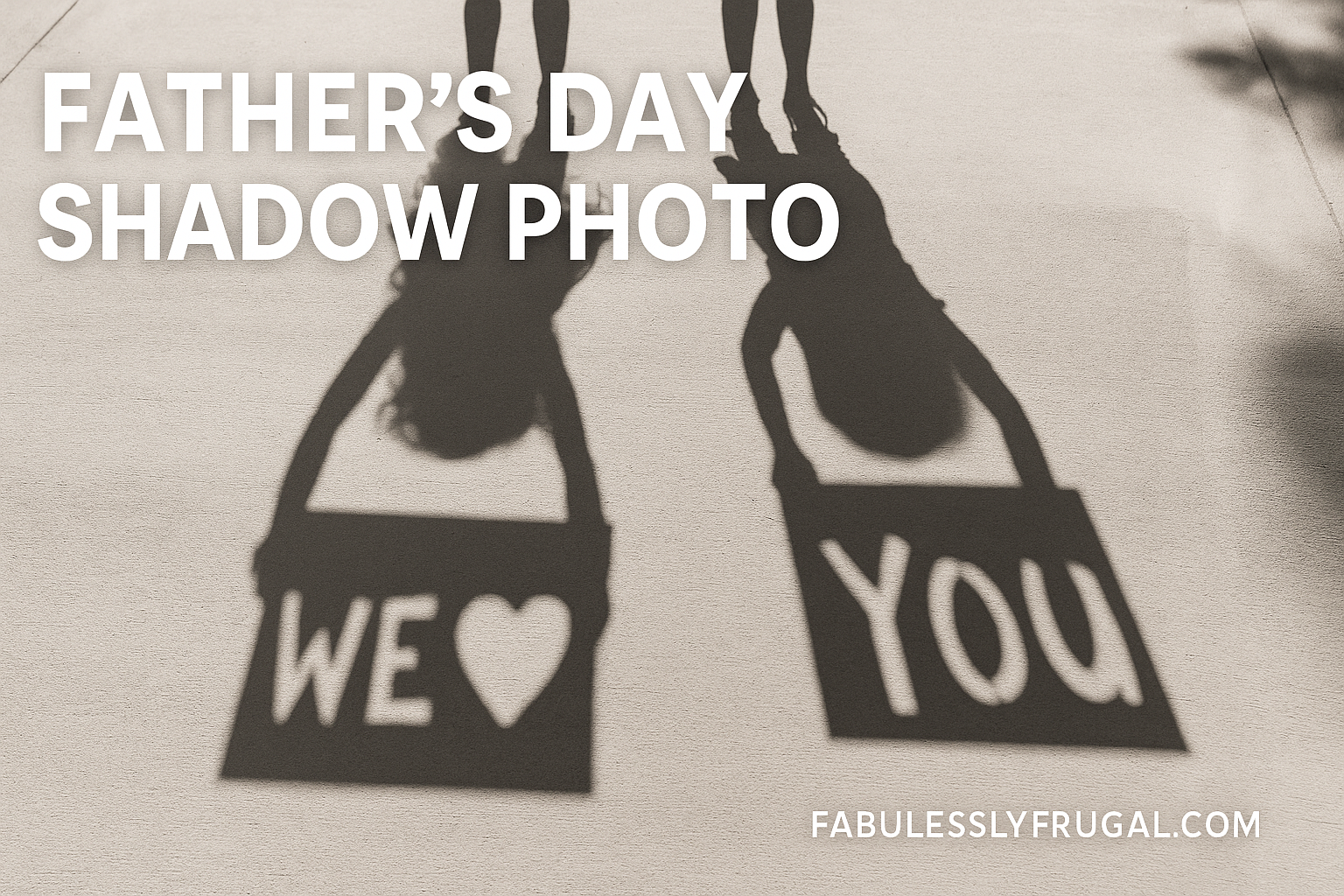 Father’s Day shadow photo with kids holding 'We ♥ You' signs