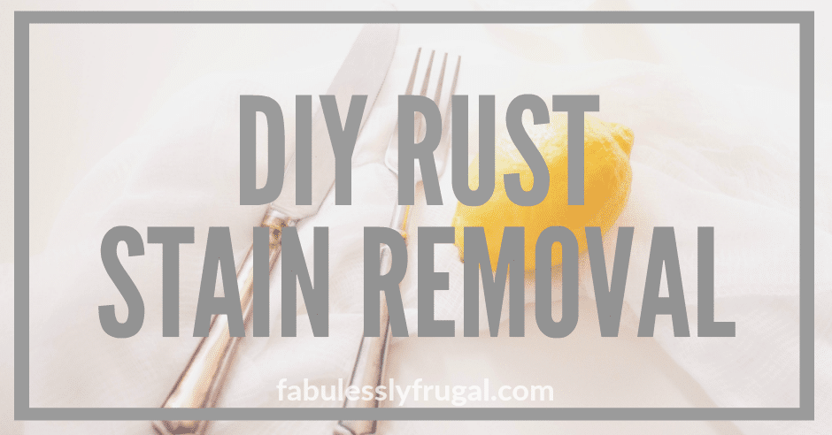 Diy Rust Stain Removal Simple Cheap Hack Fabulessly Frugal