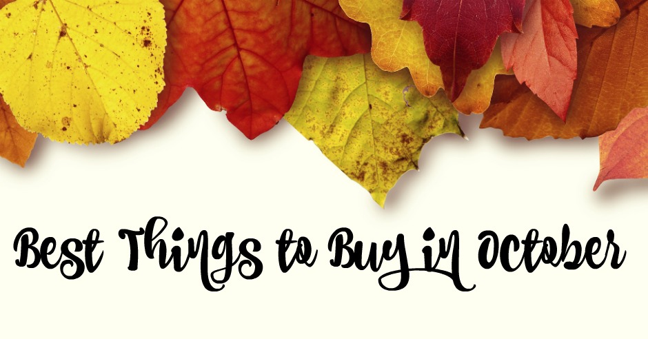 Best months to buy things October Is The Best Month To Buy These 6 Things October is here, which means it’s time to share another set of great monthly deals! And if it feels as though this month’s list is a bit shorter than usual, that’s because it is.