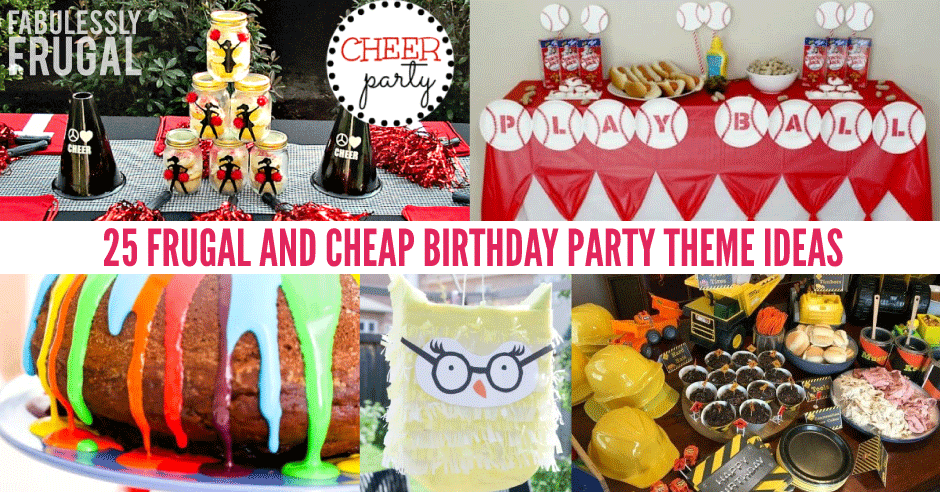 25 Frugal and Cheap  Birthday  Party  Theme  Ideas  