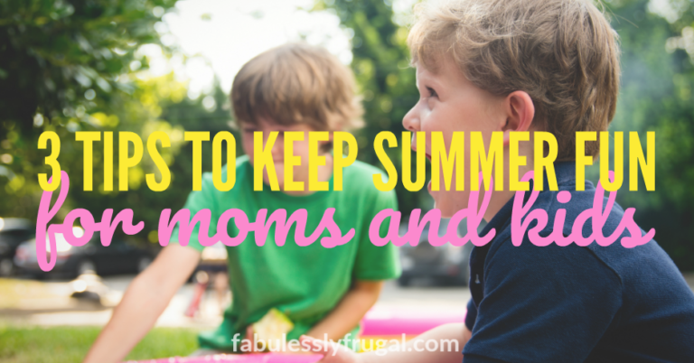 3 Tips to Keep Summer Fun for Moms and Kids - Fabulessly Frugal