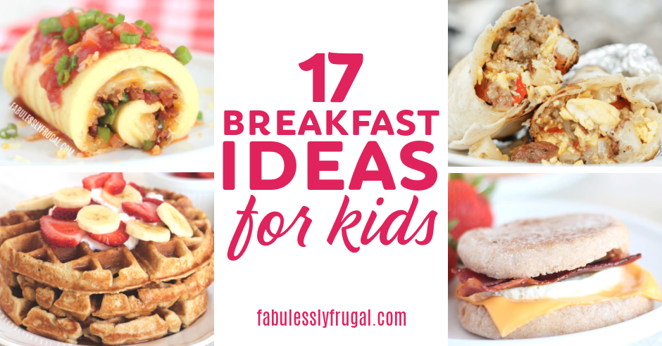 17 Easy Breakfast Recipes Ideas For Kids Fabulessly Frugal