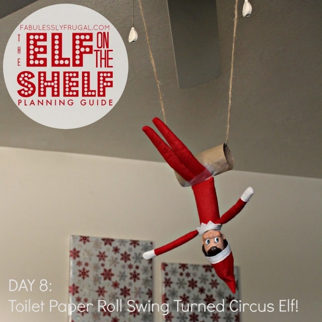 Elf on the Shelf Planning Guide Day 8 Toilet Paper Roll Swing Turned Circus Elf