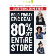 Crazy 8: BOLD FRIDAY EPIC DEAL! $5 Fleece, $8.88 Jeans, Up To 80% Off The...