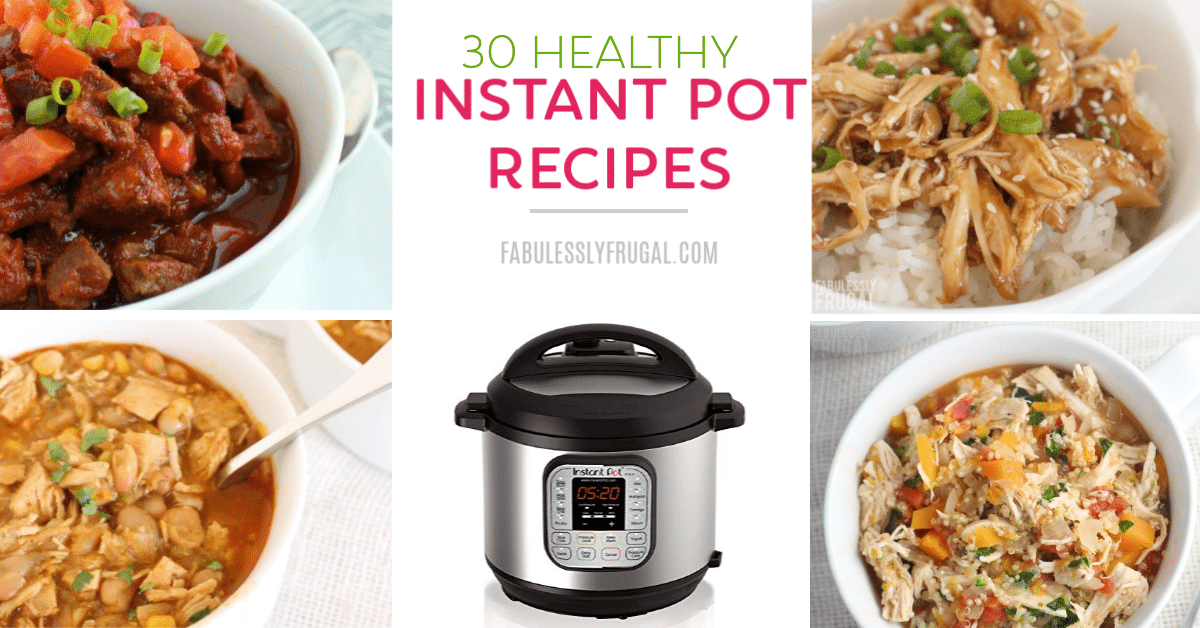 https://fabulesslyfrugal.com/wp-content/uploads/2018/12/Healthy-Instant-Pot-Recipes.png