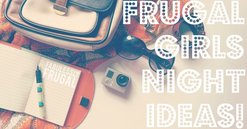 Frugal and fun girls night ideas