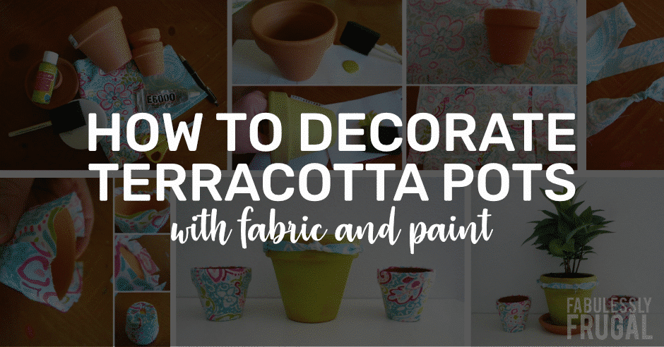 How to decorate terracotta pots with fabric and paint