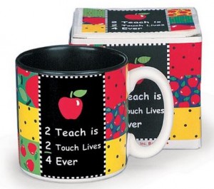 2 Teach is 2 Touch Lives Teachers Coffee Mug Inexpensive Gift Item