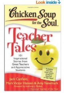 Chicken Soup for the Soul Teacher Tales 101 Inspirational Stories from Great Teachers and Appreciative Students