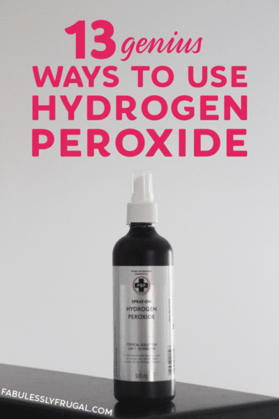 13 Surprising Uses for Hydrogen Peroxide - Fabulessly Frugal