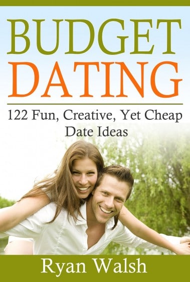 Budget Dating 122 Fun, Creative, Yet Cheap Date Ideas [Kindle Edition]