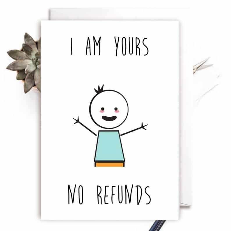 I am yours - No refunds
