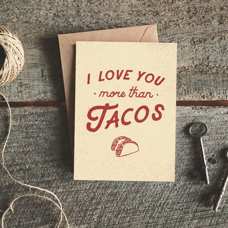 I love you more than tacos