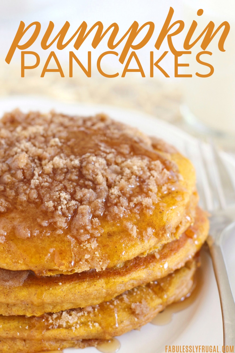 Fluffy Pumpkin Cinnamon Streusel Pancakes Fabulessly Frugal