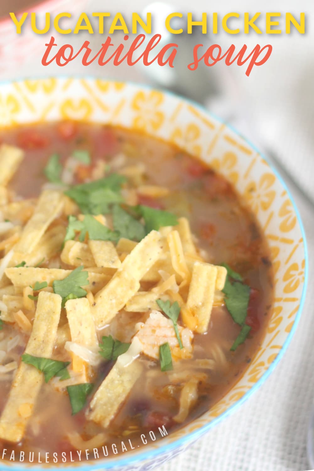 Zupas Copycat Yucatan Chicken Tortilla Soup Recipe Fabulessly Frugal