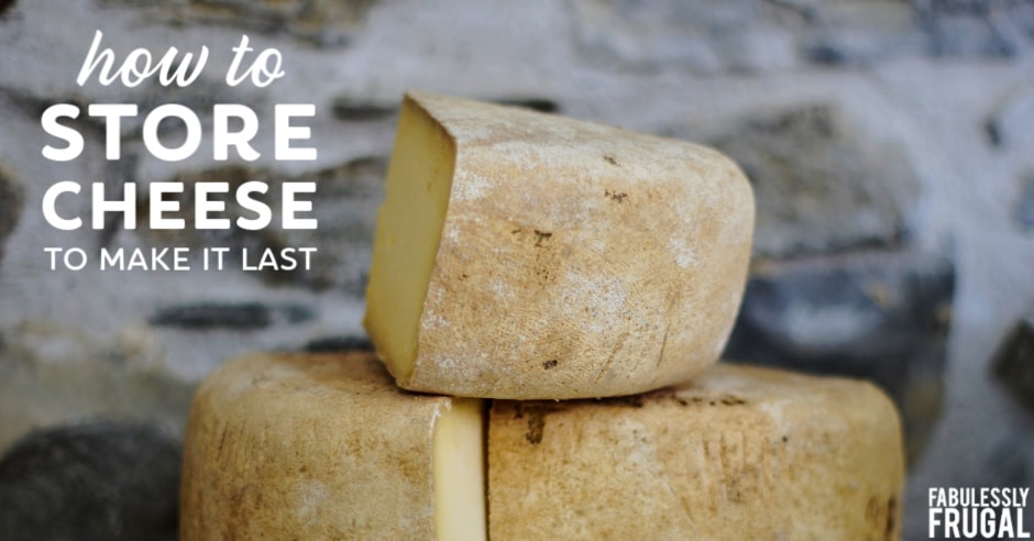 How to store cheese and make it last longer