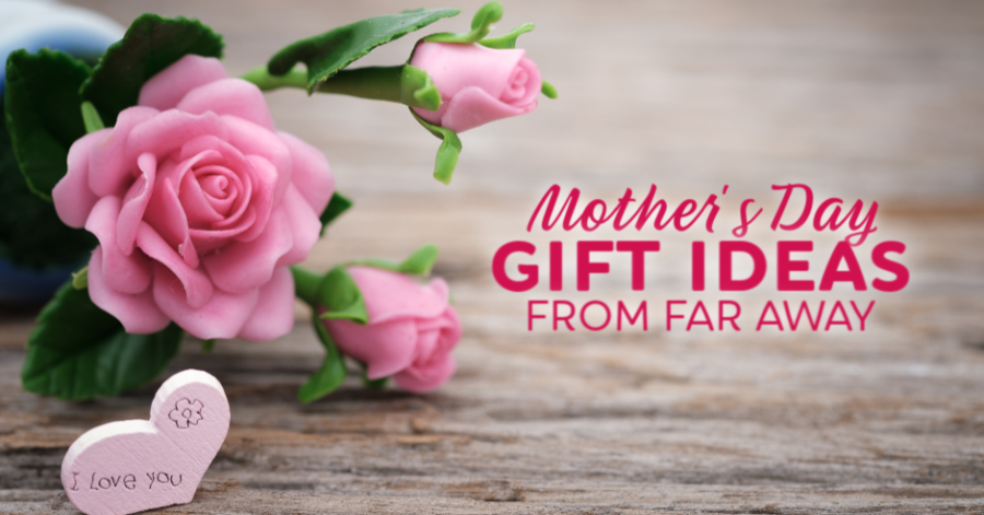 Mother's Day gifts for moms that live far away