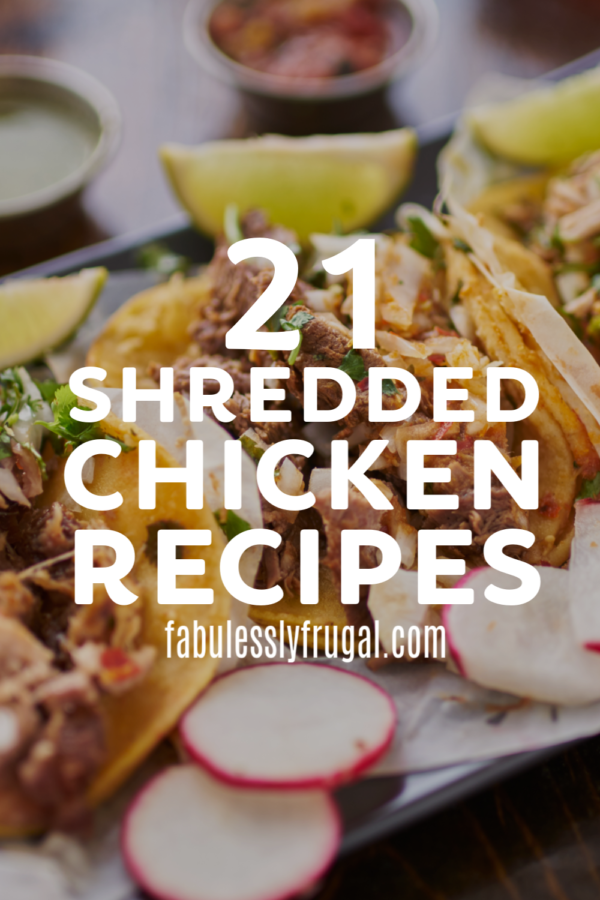 21 Easy Shredded Chicken Recipes (Family Friendly) - Fabulessly Frugal