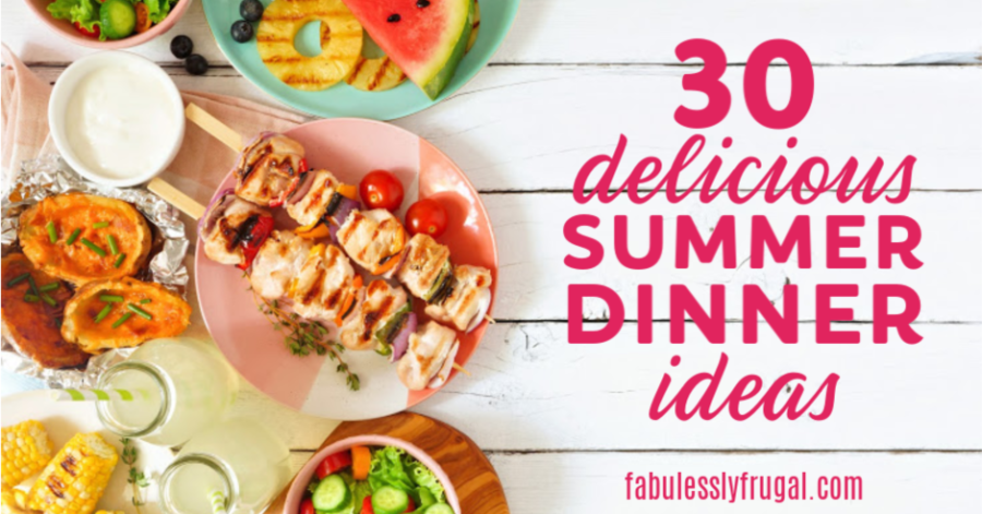 30 Easy Summer Dinner Recipes for the Entire Family - Fabulessly Frugal