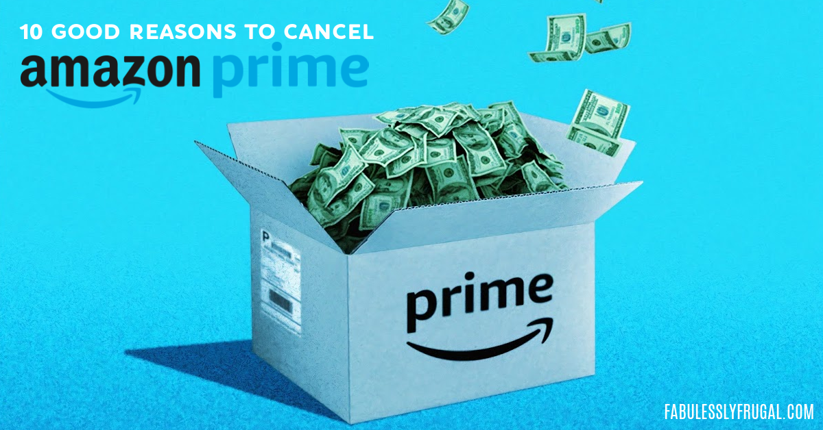 https://fabulesslyfrugal.com/wp-content/uploads/2020/08/10-good-reasons-to-cancel-amazon-prime.png