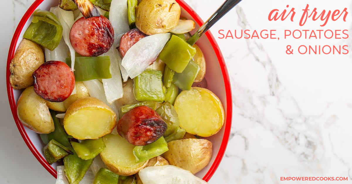 air fryer sausage, potatoes, and onions