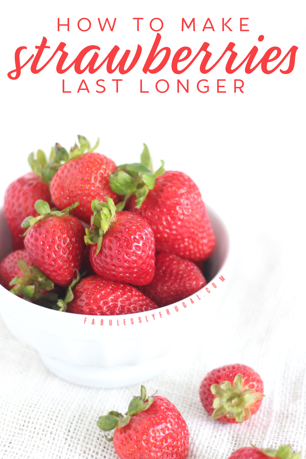 make strawberries last longer