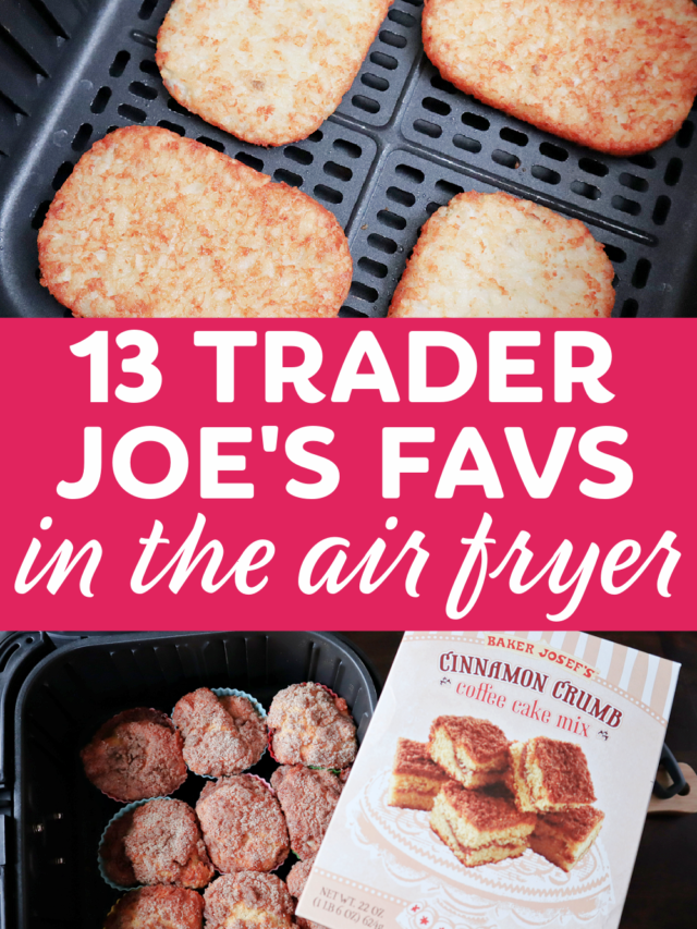 13 Frozen Foods from Trader Joes in the Air Fryer