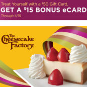 LAST CHANCE! Cheesecake Factory: FREE $15 e-Gift Card with $50 Gift Card...