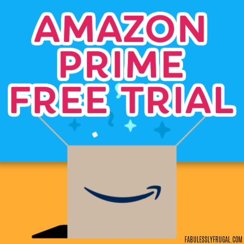 How to Start an Amazon Prime Free 30Day Trial Fabulessly Frugal