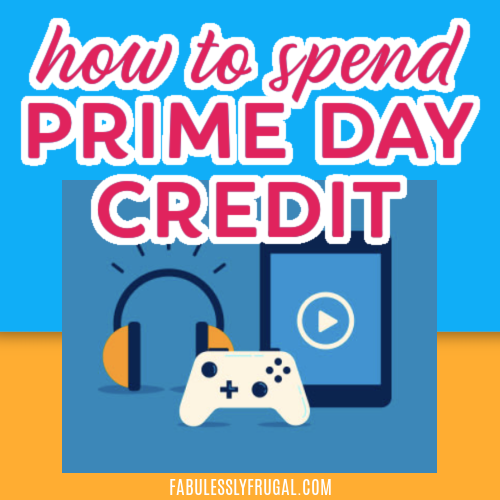 3 Ways to Use Your Prime Day Promotional Credit Fabulessly Frugal