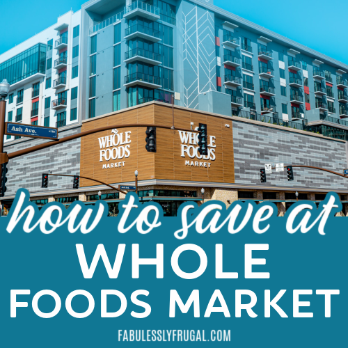 Ways to Save at Whole Foods Market - Route One Fun