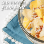 air fryer fresh fruit