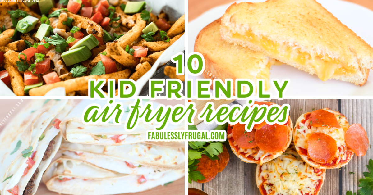 https://fabulesslyfrugal.com/wp-content/uploads/2021/09/Air-Fryer-Kid-Friendly-Recipes.png