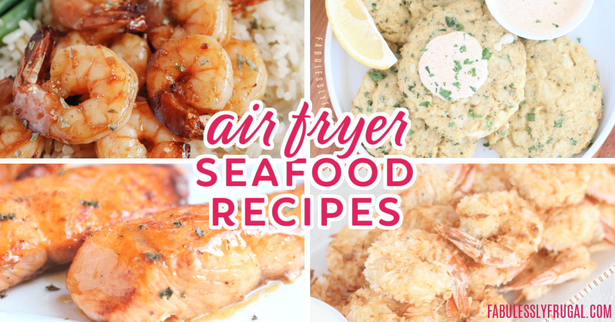 https://fabulesslyfrugal.com/wp-content/uploads/2021/09/Air-Fryer-Seafood-Recipes.png