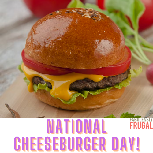 Celebrate National Cheeseburger Day On September 18th! Fabulessly Frugal