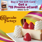 FREE $15 Cheesecake Factory Promo Card for Every $50 Worth of Gift Cards...