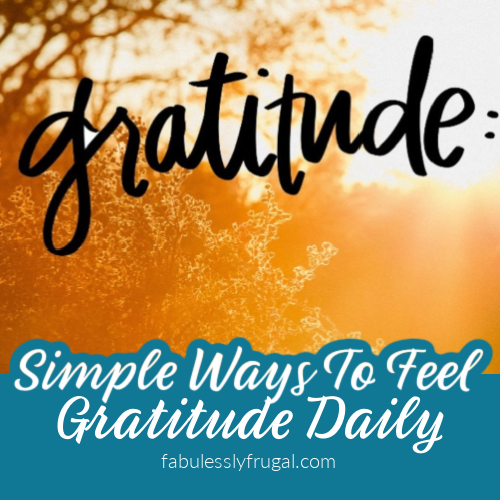 Simple Ways To Feel Gratitude Daily - Fabulessly Frugal