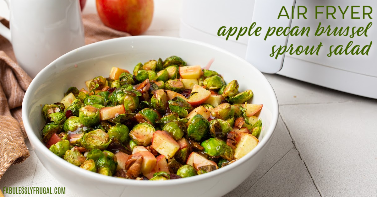 Air Fryer Brussels Sprouts Apple Pecan Salad Recipe - Fabulessly Frugal