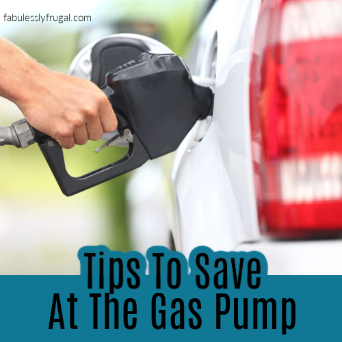 Tons of Tips To Save At The Gas Pump - Fabulessly Frugal