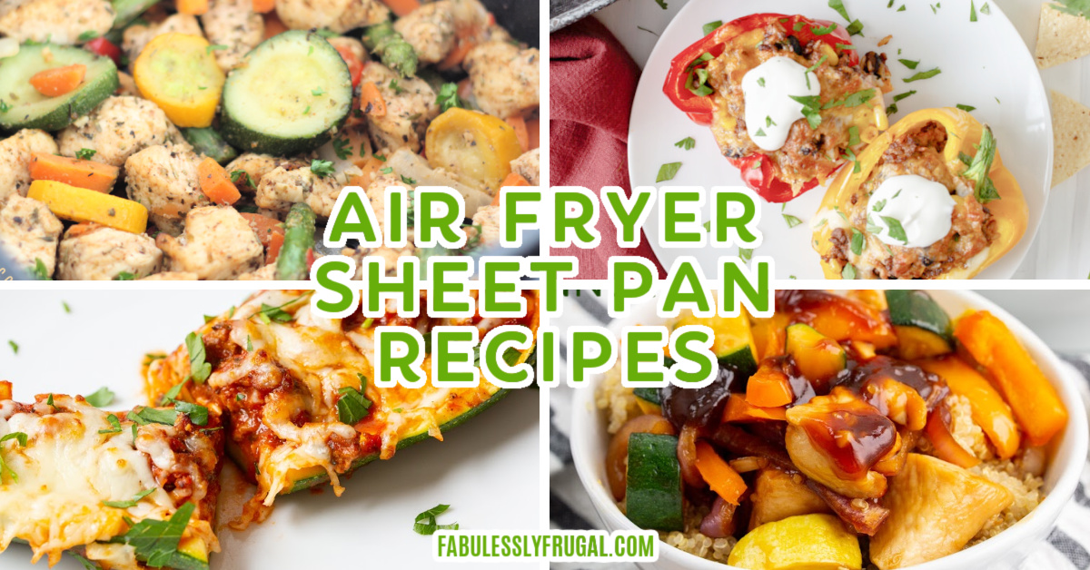 How to Make Sheet Pan Dinners for the Air Fryer - Fabulessly Frugal