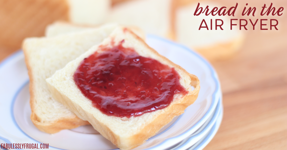 How To Make Air Fryer Bread Recipe Fabulessly Frugal