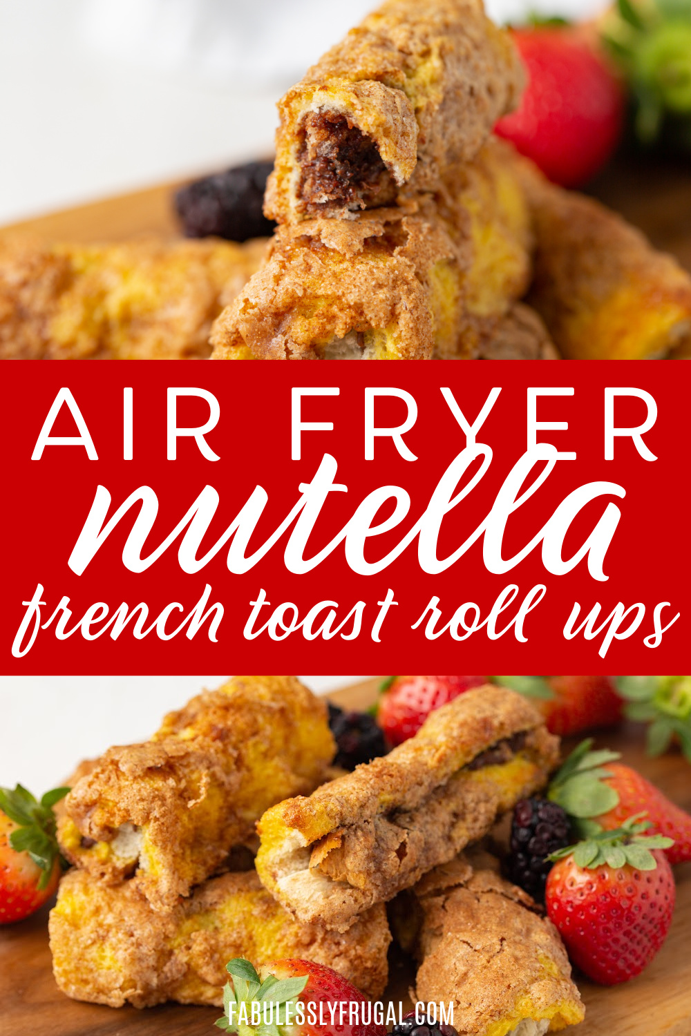 air fryer nutella french toast roll ups