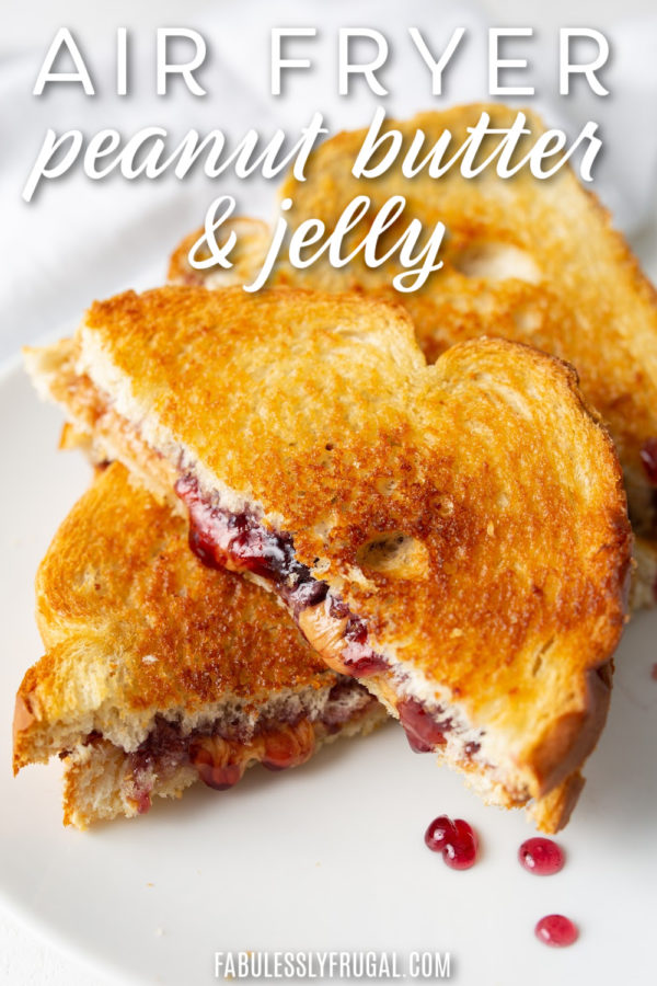 Air Fryer Peanut Butter and Jelly Sandwich Recipe Fabulessly Frugal