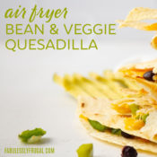 air fryer bean and veggie quesadilla