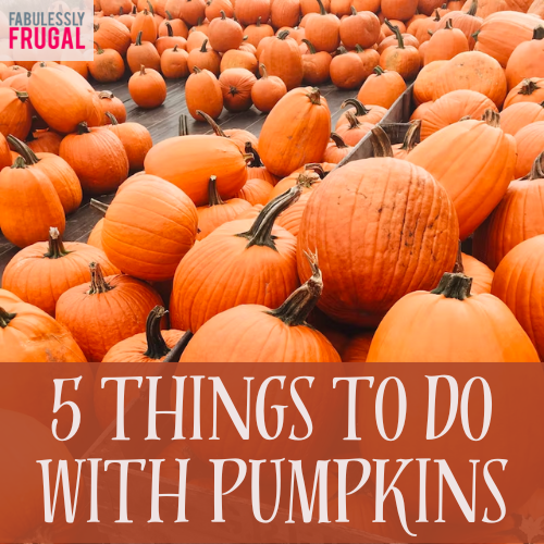 5 Things To Do With Pumpkins Besides Carving Them - Fabulessly Frugal