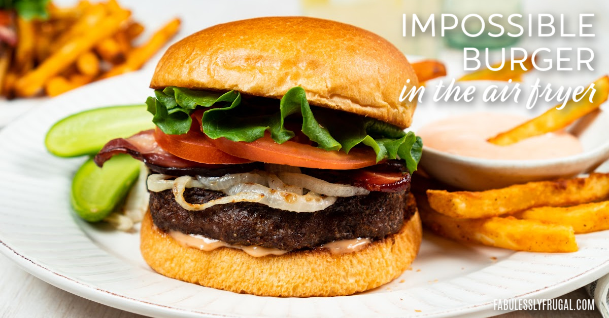 cooking-impossible-burgers-in-an-air-fryer-recipes-fabulessly-frugal