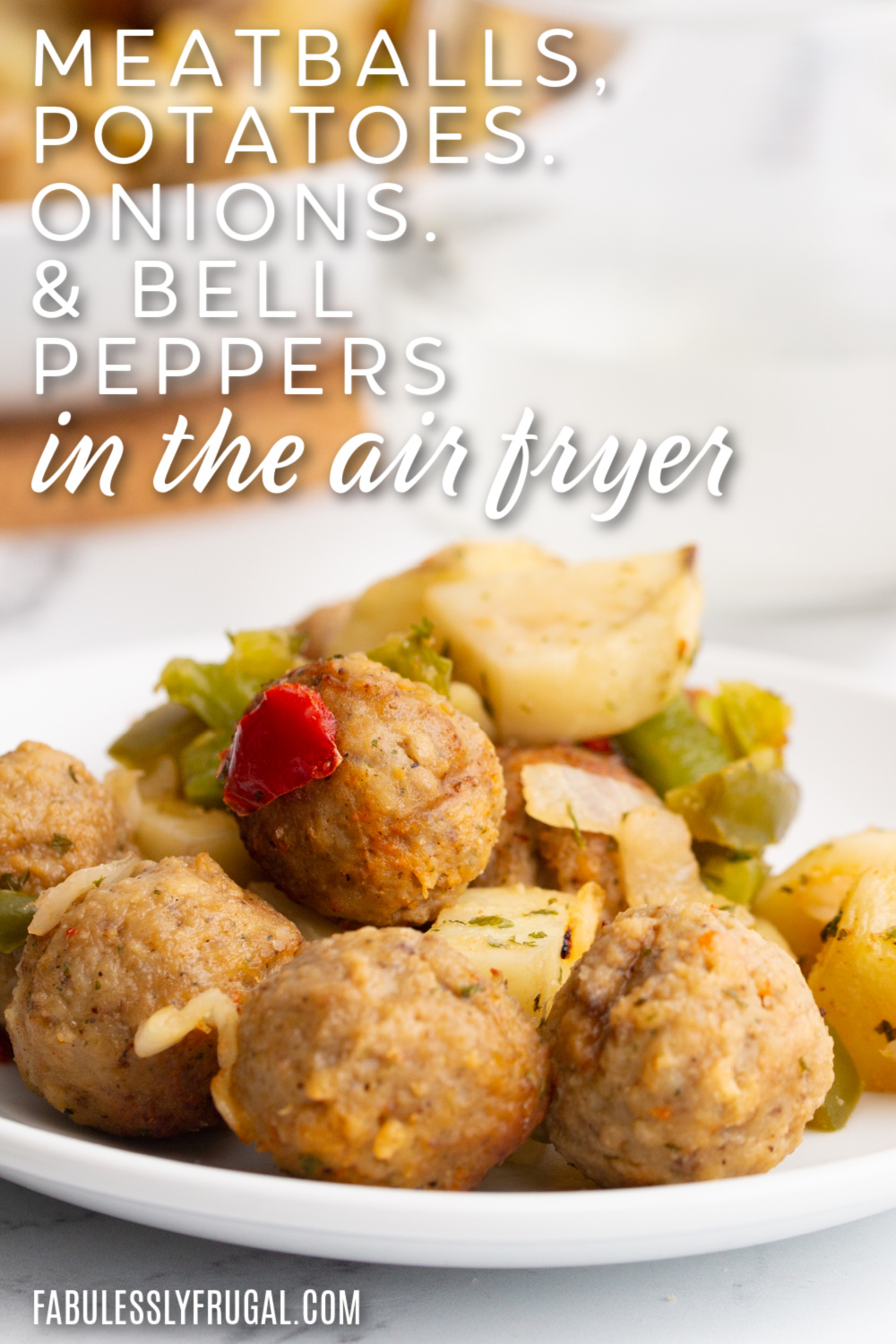 meatballs, potatoes, onions, and bell peppers in the air fryer pinterest image
