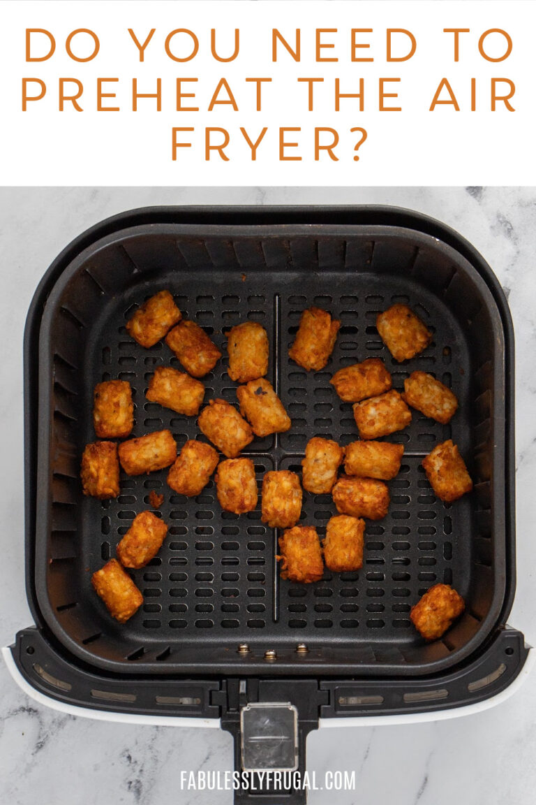 Do You Need to Preheat Your Air Fryer? Fabulessly Frugal
