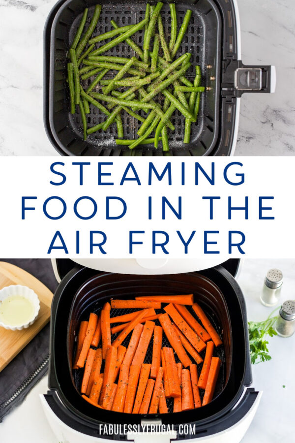 Can You Steam Food in the Air Fryer? Recipe Fabulessly Frugal