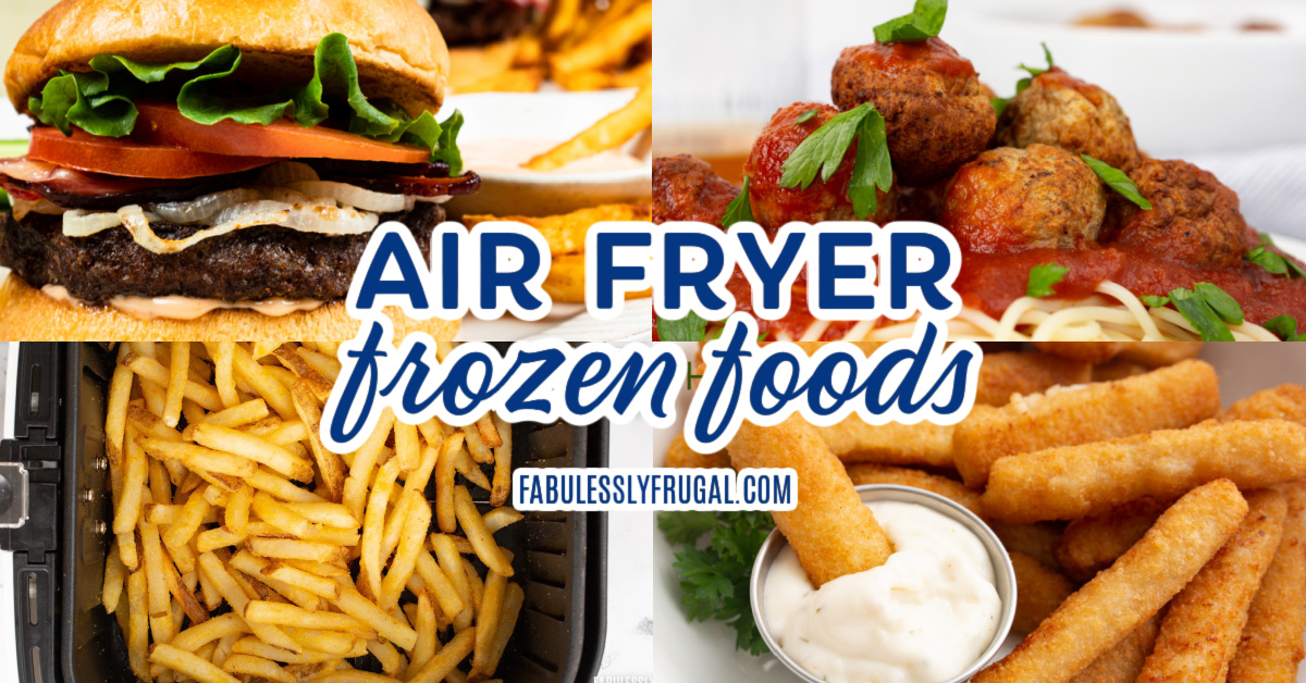 https://fabulesslyfrugal.com/wp-content/uploads/2023/03/how-to-air-fry-frozen-foods.jpg